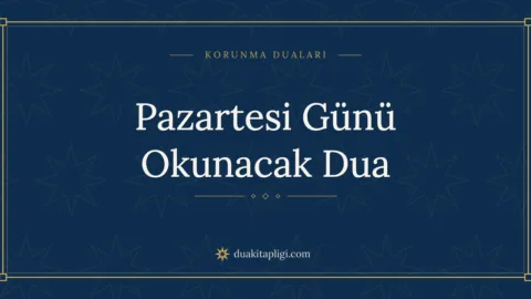 Pazartesi Günü Okunacak Dua Okunuşu ve Anlamı