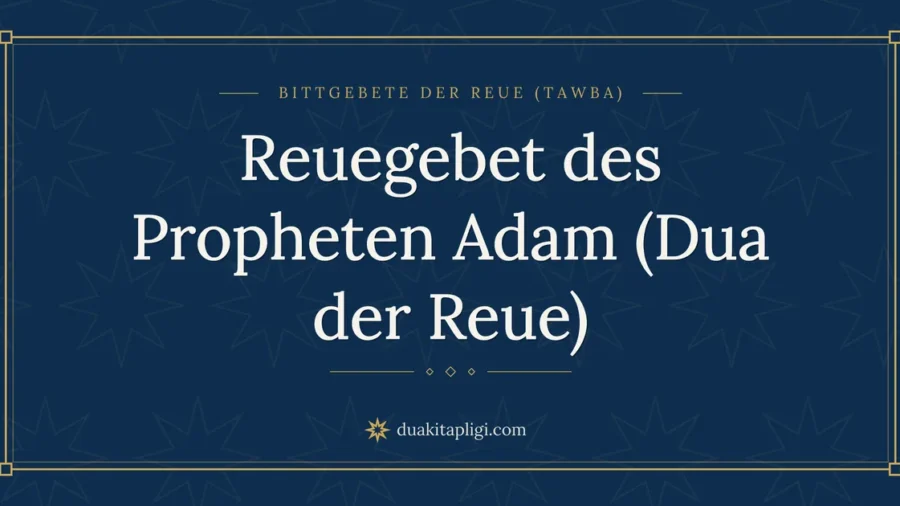 Reuegebet des Propheten Adam (Dua der Reue)