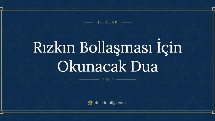 Rızkın Bollaşması İçin Okunacak Dua Okunuşu ve Anlamı