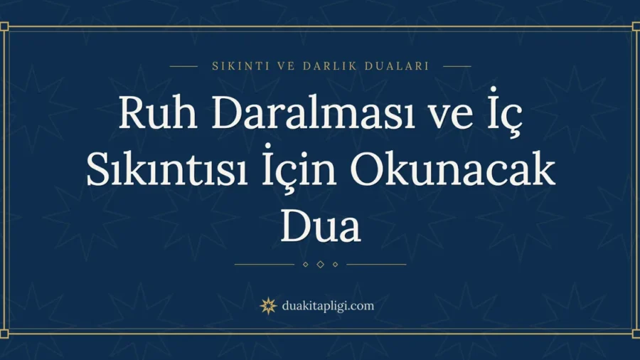 Ruh Daralması ve İç Sıkıntısı İçin Okunacak Dua