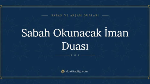 Sabah Okunacak İman Duası Okunuşu ve Anlamı