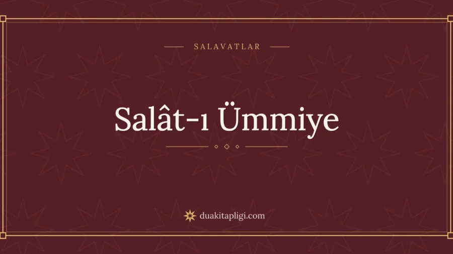 Salât-ı Ümmiye Okunuşu, Anlamı ve Fazileti