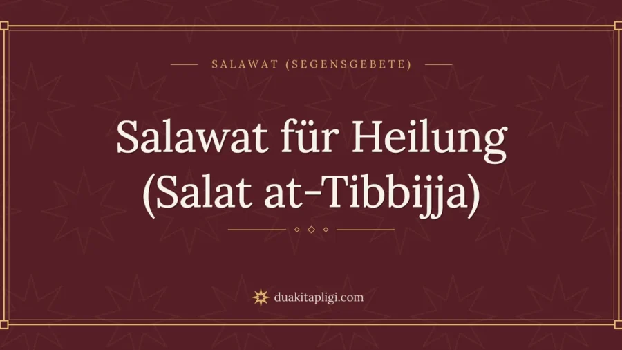 Salawat für Heilung (Salat at-Tibbijja)