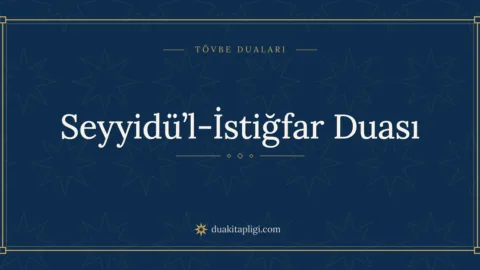 Seyyidü’l-İstiğfar Duası Okunuşu, Anlamı ve Fazileti