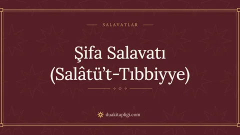 Şifa Salavatı (Salatül Tıp Duası) Okunuşu ve Anlamı