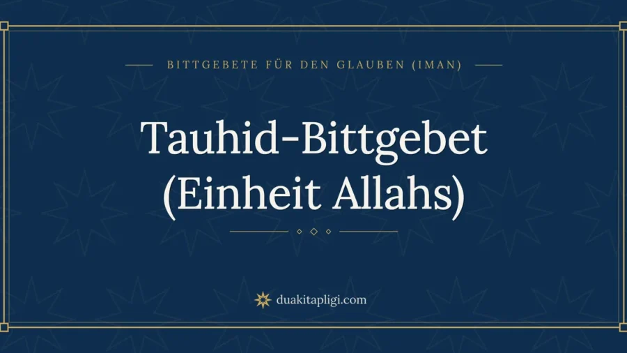 Tauhid-Bittgebet (Einheit Allahs)