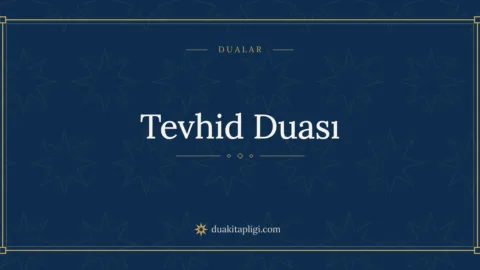 Tevhid Duası Okunuşu ve Anlamı