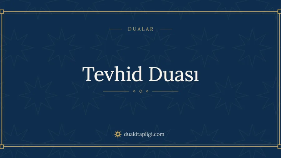 Tevhid Duası Okunuşu ve Anlamı