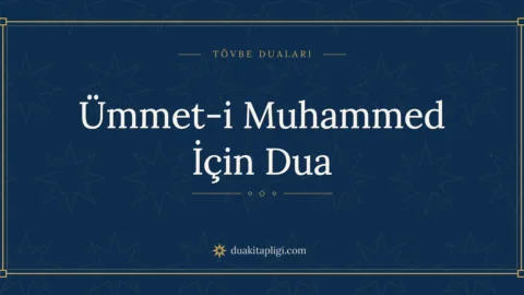 Ümmeti Muhammed Duası: Okunuşu ve Anlamı