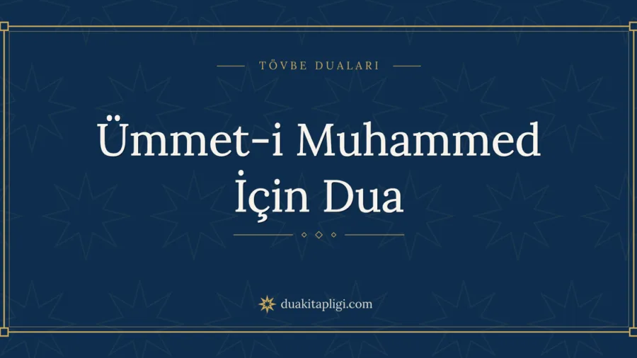Ümmet-i Muhammed İçin Dua Okunuşu ve Anlamı