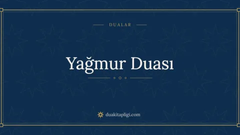 Yağmur Duası Okunuşu ve Anlamı