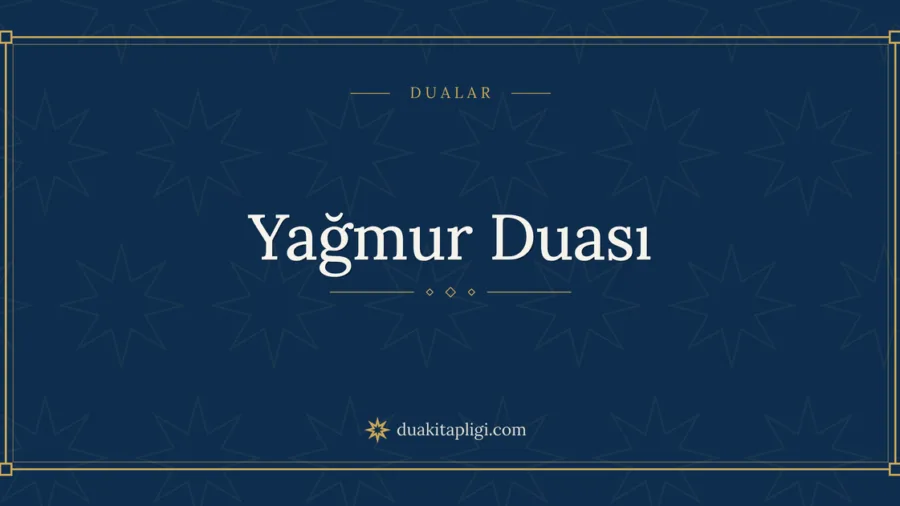 Yağmur Duası Okunuşu ve Anlamı