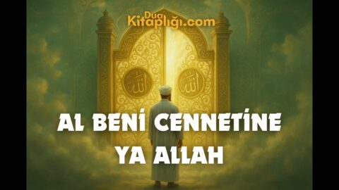 Al Beni Cennetine Yâ Allah İlahisi Sözleri