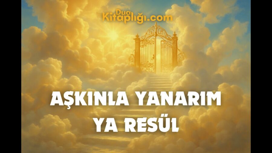 Aşkınla Yanarım Yâ Resûl İlahisi Sözleri – Yâ Habîballah