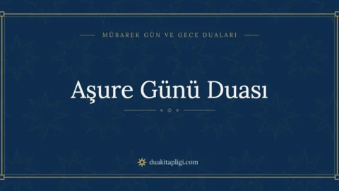 Aşure Günü Duası: Arapçası, Okunuşu ve Anlamı