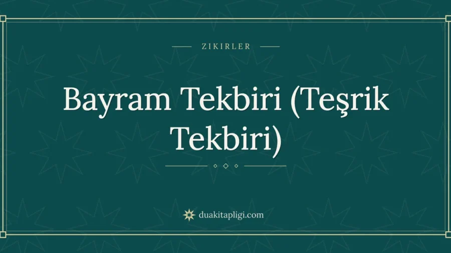 Bayram Tekbiri (Teşrik Tekbiri) Okunuşu ve Anlamı