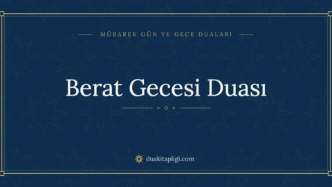 Berat Gecesi Duası: Arapçası, Okunuşu ve Anlamı
