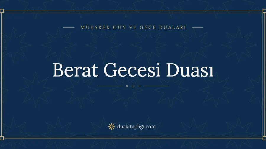 Berat Gecesi Duası: Arapçası, Okunuşu ve Anlamı