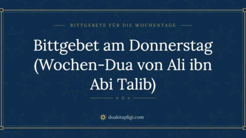 Bittgebet am Donnerstag (Wochen-Dua von Ali ibn Abi Talib)