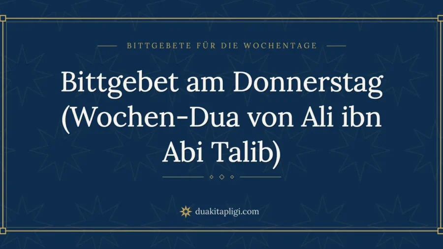 Bittgebet am Donnerstag (Wochen-Dua von Ali ibn Abi Talib)