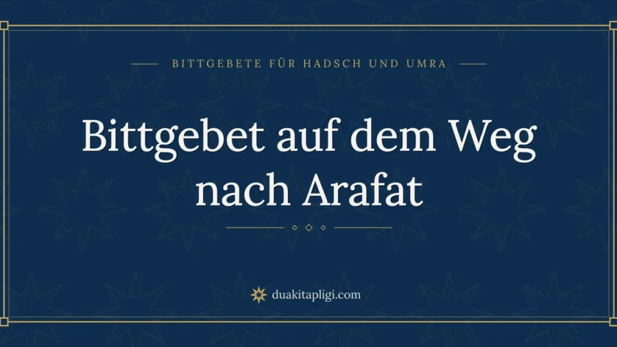 Bittgebet auf dem Weg nach Arafat