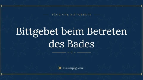 Bittgebet beim Betreten des Bades