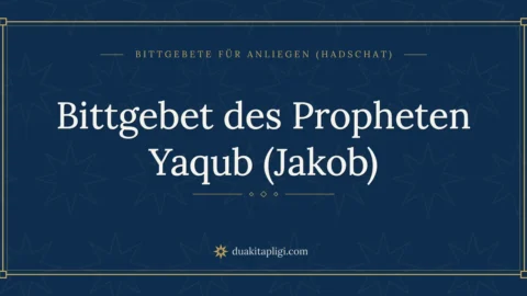 Bittgebet des Propheten Yaqub (Jakob)