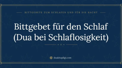 Bittgebet für den Schlaf (Dua bei Schlaflosigkeit)