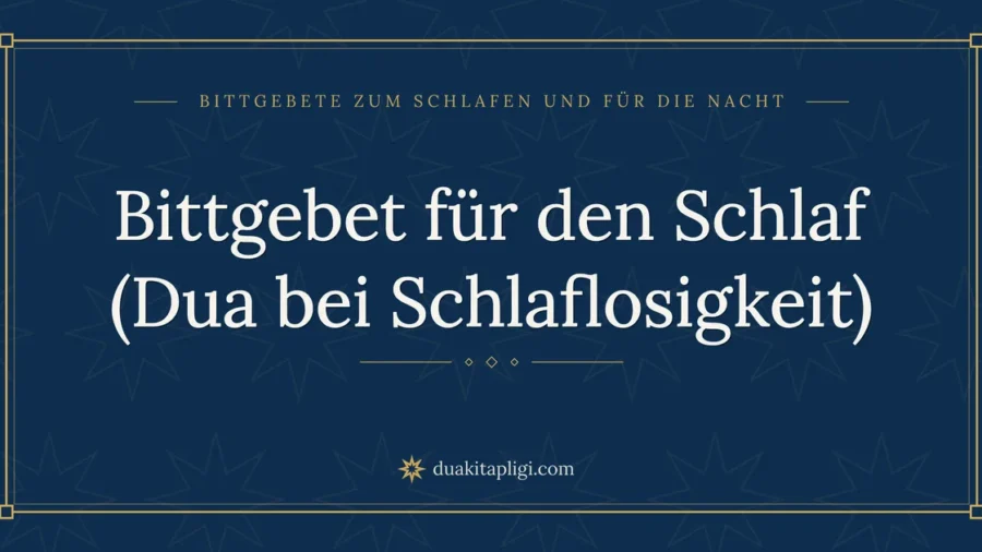 Bittgebet für den Schlaf (Dua bei Schlaflosigkeit)