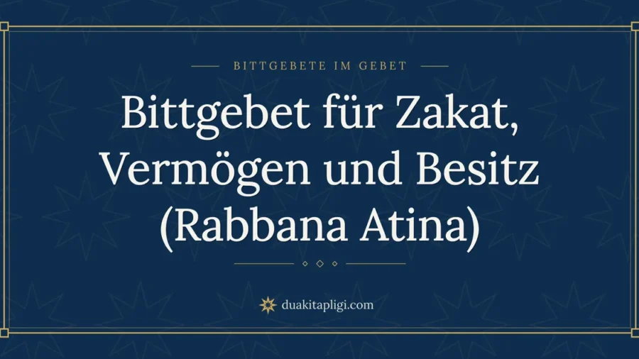 Bittgebet für Zakat, Vermögen und Besitz (Rabbana Atina)
