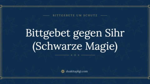 Bittgebet gegen Sihr (Schwarze Magie)