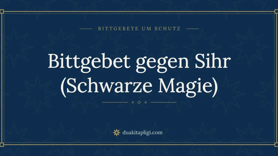 Bittgebet gegen Sihr (Schwarze Magie)