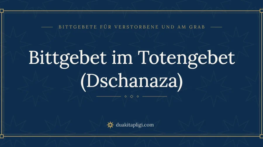 Bittgebet im Totengebet (Dschanaza)