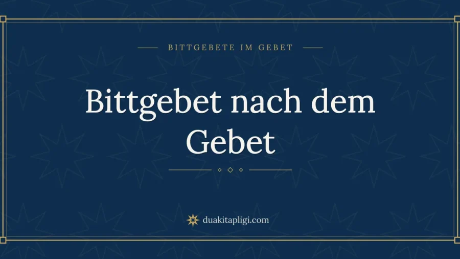 Bittgebet nach dem Gebet