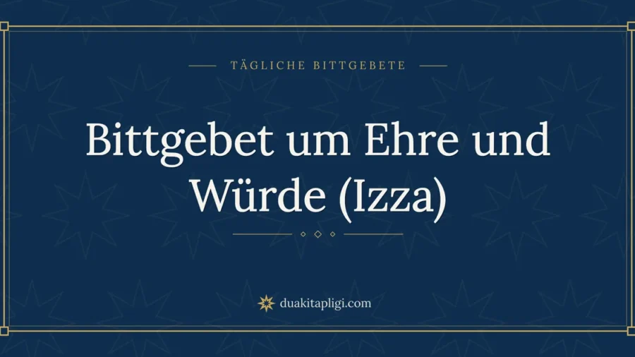 Bittgebet um Ehre und Würde (Izza)