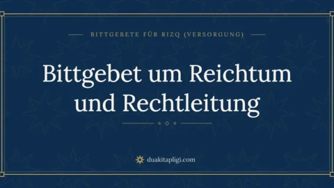 Bittgebet um Reichtum und Rechtleitung