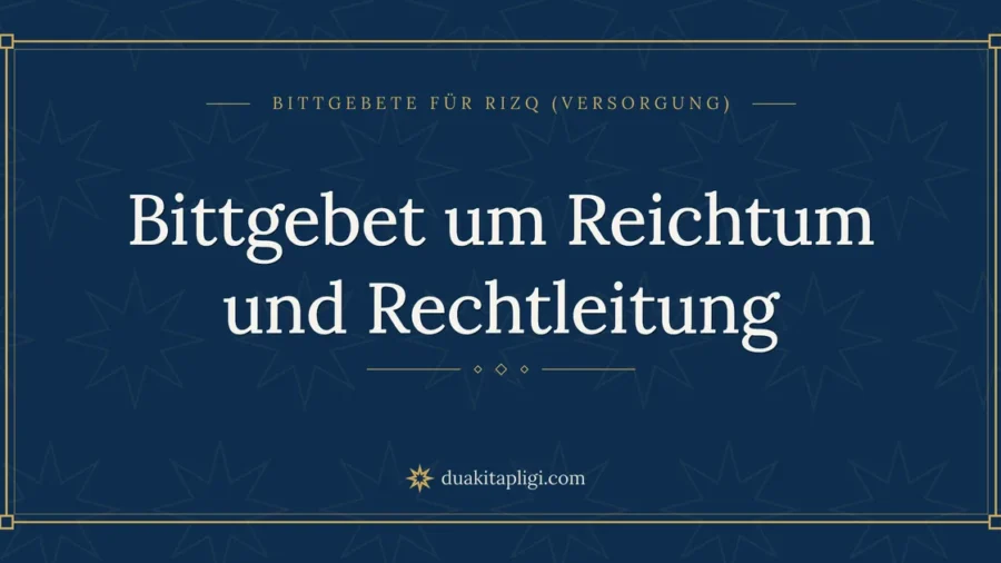 Bittgebet um Reichtum und Rechtleitung