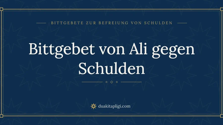 Bittgebet von Ali gegen Schulden