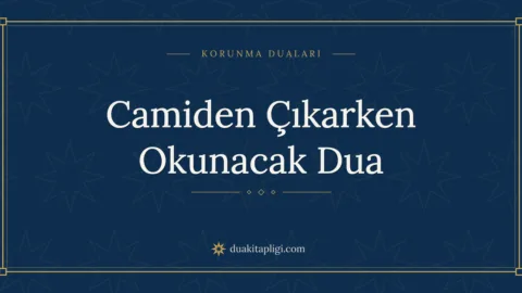 Camiden Çıkarken Okunacak Dua Okunuşu ve Anlamı