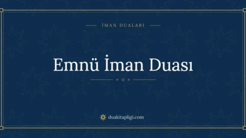 Kalbin İman Dolması İçin Dua: Emnü İman Duası ve Anlamı