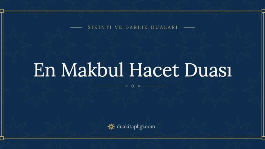 En Makbul Hacet Duası: Okunuşu ve Anlamı