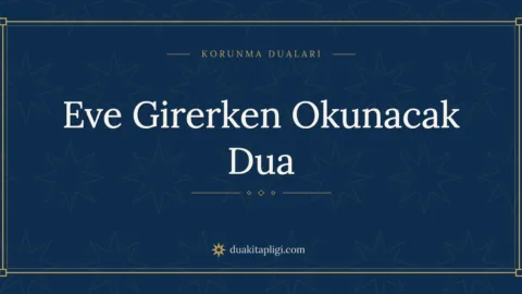Eve Girerken Okunacak Dua Okunuşu ve Anlamı