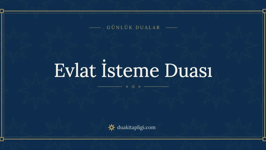 Evlat İsteme Duası: Arapçası, Okunuşu ve Anlamı