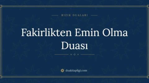 Fakirlikten Emin Olma Duası: Arapçası ve Anlamı