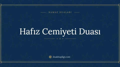 Hafız Cemiyeti Duası: Arapçası, Okunuşu ve Anlamı