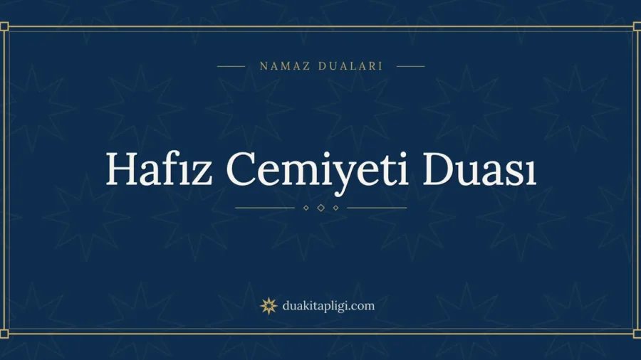 Hafız Cemiyeti Duası: Arapçası, Okunuşu ve Anlamı
