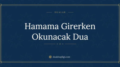 Duşa ve Banyoya Girerken Okunacak Dua