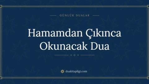 Banyodan Çıkınca Okunacak Dua: Arapçası ve Anlamı