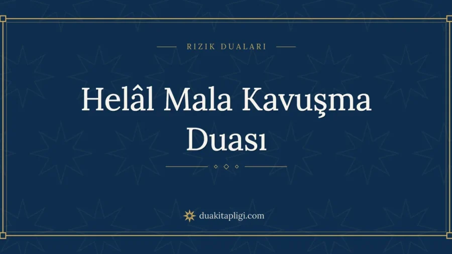 Helâl Mala Kavuşma Duası: Arapçası, Okunuşu ve Anlamı
