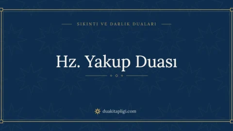 Yakup Peygamberin Duası (Hz. Yakup Duası) ve Anlamı